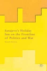 Sarajevo's Holiday Inn on the Frontline of Politics and War