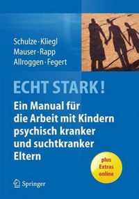 ECHT STARK Ein Manual fuer die Arbeit mit Kindern psychisch kranker und suchtkr