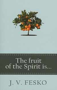 The Fruit of the Spirit Is...