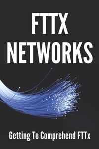 FTTx Networks: Getting To Comprehend FTTx