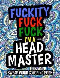 Fuckity Fuck Fuck I'm A Headmaster: Swear Coloring Book