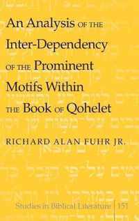 An Analysis of the Inter-Dependency of the Prominent Motifs Within the Book of Qohelet