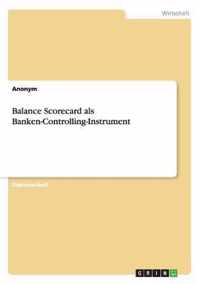 Balance Scorecard als Banken-Controlling-Instrument