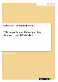 Fuhrungsstile und Fuhrungserfolg. Anspruch und Wirklichkeit