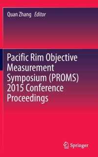 Pacific Rim Objective Measurement Symposium (PROMS) 2015 Conference Proceedings