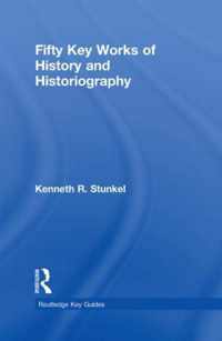 Fifty Key Works of History and Historiography