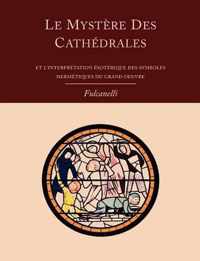 Le Mystere Des Cathedrales Et L'Interpretation Esoterique Des Symboles Hermetiques Du Grand-Oeuvre