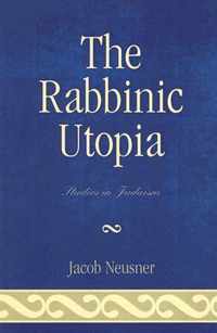 The Rabbinic Utopia