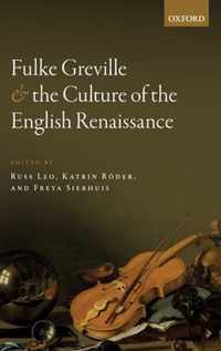 Fulke Greville and the Culture of the English Renaissance