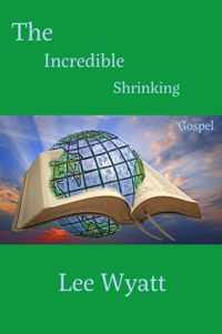 The Incredible Shrinking Gospel