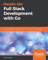 Hands-On Full Stack Development with Go