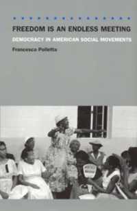 Freedom Is an Endless Meeting - Democracy in American Social Movements