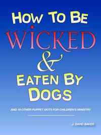 How to Be Wicked and Eaten by Dogs