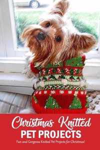 Christmas Knitted Pet Projects: Fun and Gorgeous Knitted Pet Projects for Christmas!