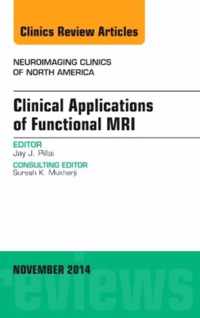 Clinical Applications of Functional MRI, An Issue of Neuroimaging Clinics