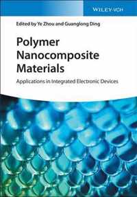 Polymer Nanocomposite Materials - Applications in Integrated Electronic Devices