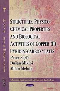 Structures, Physico-Chemical Properties & Biological Activities of Copper (II) Pyridinecarboxylates