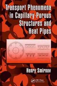 Transport Phenomena in Capillary-Porous Structures and Heat Pipes