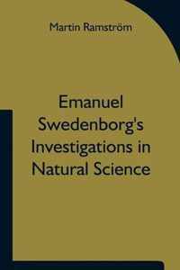 Emanuel Swedenborg's Investigations in Natural Science and the Basis for His Statements Concerning the Functions of the Brain