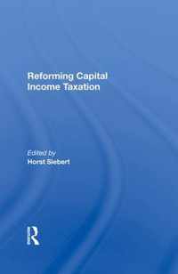 Reforming Capital Income Taxation