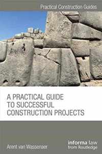 A Practical Guide to Successful Construction Projects