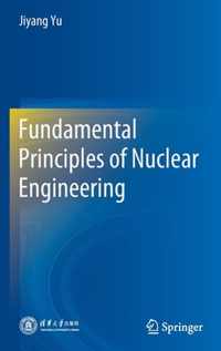 Fundamental Principles of Nuclear Engineering