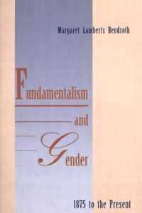 Fundamentalism and Gender, 1875 to the Present