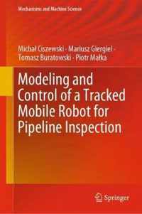 Modeling and Control of a Tracked Mobile Robot for Pipeline Inspection