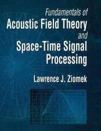 Fundamentals of Acoustic Field Theory and Space-Time Signal Processing