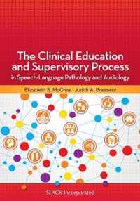 The Clinical Education and Supervisory Process in Speech-Language Pathology and Audiology