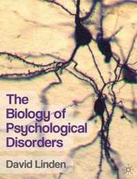 The Biology of Psychological Disorders