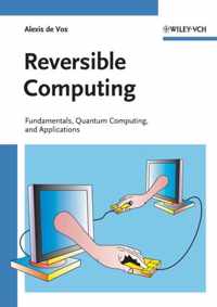 Reversible Computing: Fundamentals, Quantum Computing, and Applications