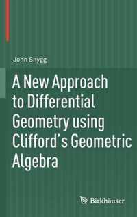 A New Approach to Differential Geometry using Clifford's Geometric Algebra