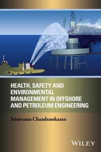 Health, Safety, and Environmental Management in Offshore and Petroleum Engineering