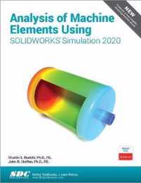 Analysis of Machine Elements Using SOLIDWORKS Simulation 2020