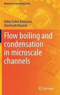 Flow boiling and condensation in microscale channels