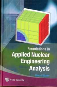 Foundations In Applied Nuclear Engineering Analysis