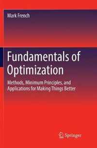 Fundamentals of Optimization: Methods, Minimum Principles, and Applications for Making Things Better