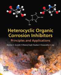 Heterocyclic Organic Corrosion Inhibitors: Principles and Applications