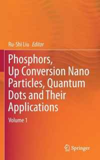 Phosphors, Up Conversion Nano Particles, Quantum Dots and Their Applications: Volume 1