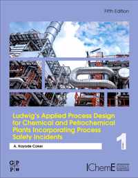 Ludwig's Applied Process Design for Chemical and Petrochemical Plants Incorporating Process Safety Incidents