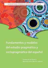 Fundamentos y modelos del estudio pragmatico y sociopragmatico del espanol / Foundations and Models of the Pragmatic Study of the Spanish and Sociopragmatico