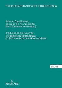 Tradiciones Discursivas Y Tradiciones Idiomaticas En La Historia del Espanol Moderno