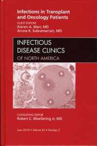 Infections in Transplant and Oncology Patients, An Issue of Infectious Disease Clinics