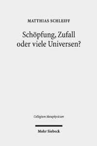 Schoepfung, Zufall oder viele Universen?