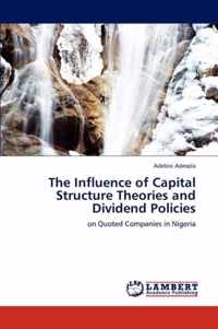 The Influence of Capital Structure Theories and Dividend Policies