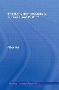 The Early Iron Industry of Furness and Districts