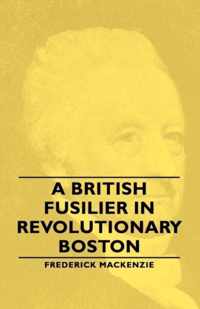 A British Fusilier In Revolutionary Boston