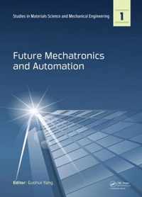 Future Mechatronics and Automation