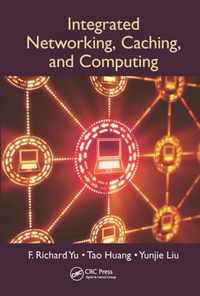 Integrated Networking, Caching, and Computing